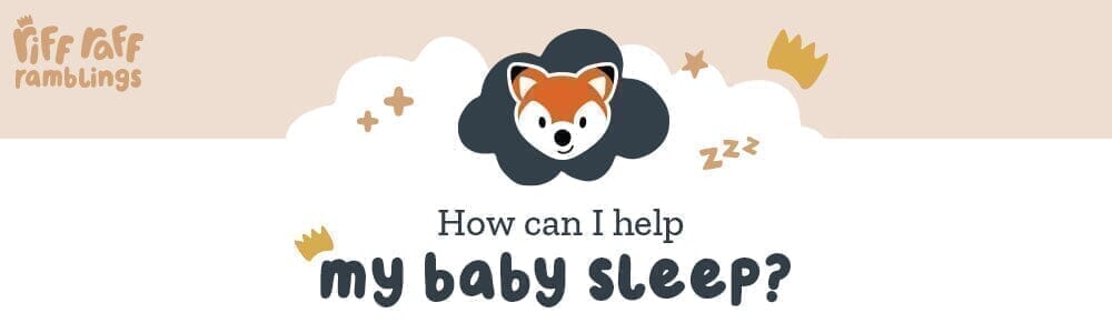 How Can I Help My Baby Sleep? - Riff Raff Baby AU