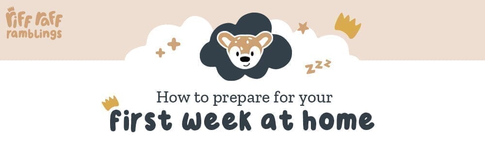 How to Prepare for Your First Week Home - Riff Raff Baby AU