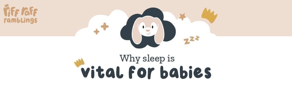 Why Sleep is Vital for Babies - Riff Raff Baby AU